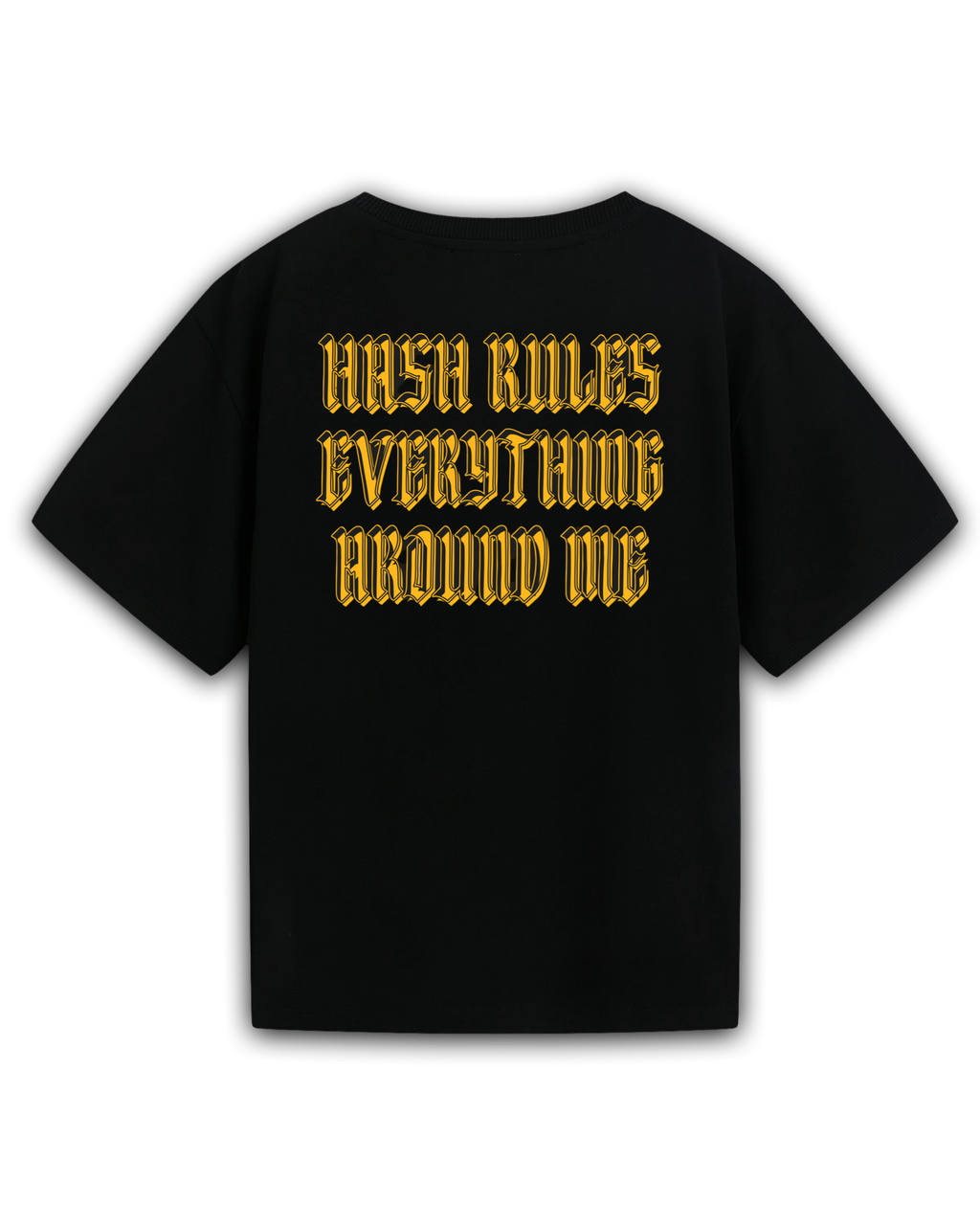 Hash Rules Everything Around Me