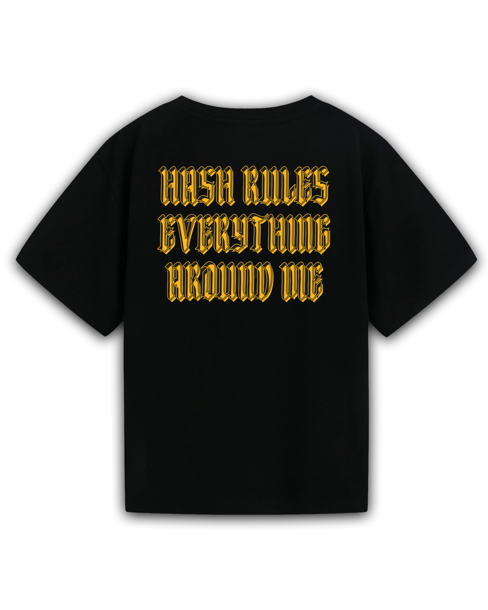 Hash Rules Everything Around Me