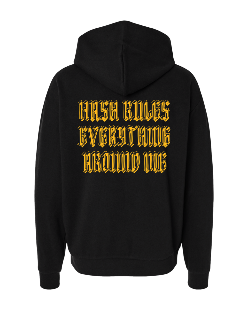 Hash Rules Everything Around Me