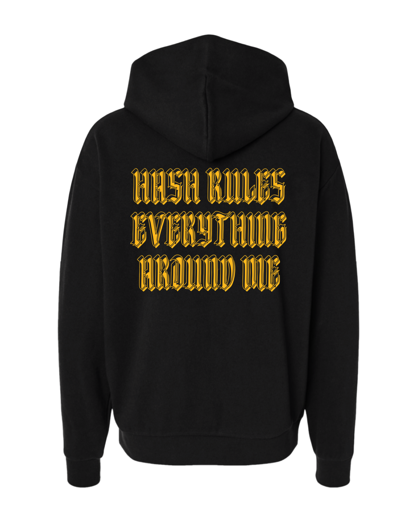 Hash Rules Everything Around Me